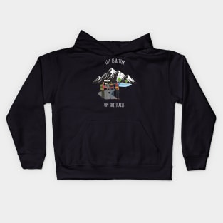 Life Is Better On The Trails Mountain Kids Hoodie